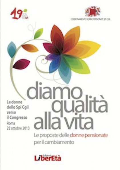 22 ottobre 2013 Roma Assemblea nazionale precongressuale Donne SPI CGIL &quot;Diamo Qualità&#039; alla Vita&quot;