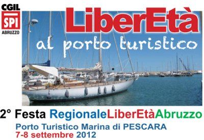 Pescara 7 - 8 settembre 2012 2^Festa Regionale LiberEtà Abruzzo