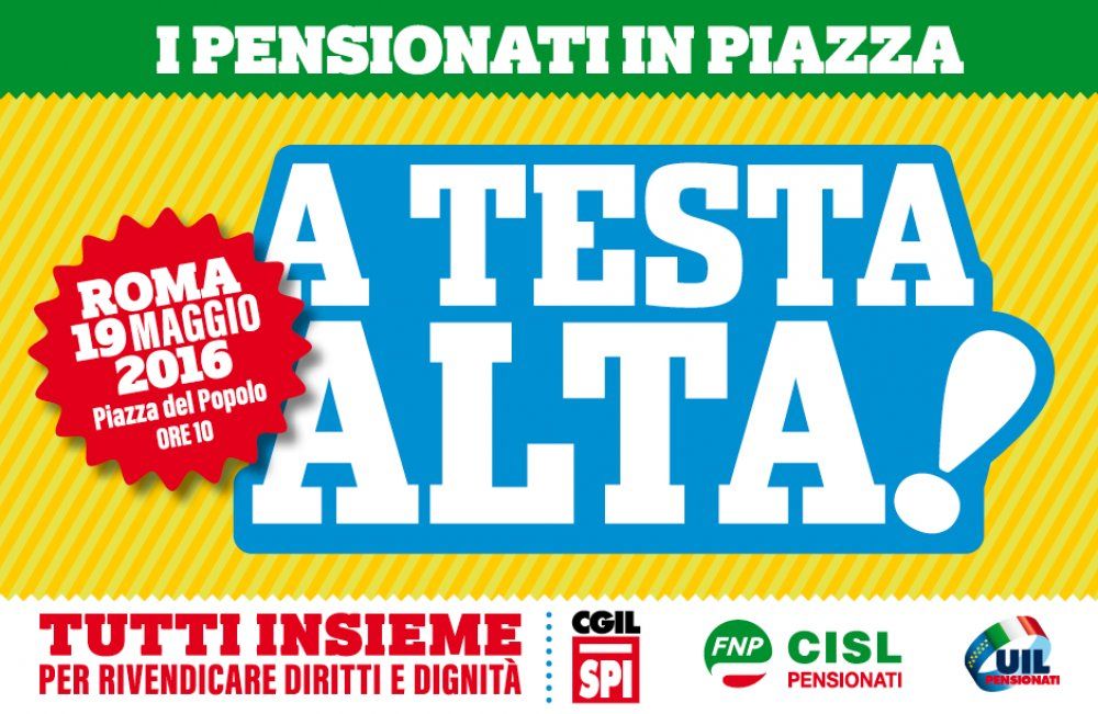 &quot;A testa alta&quot; per i diritti dei pensionati. Il 19 maggio manifestazione unitaria Spi Cgil, Fnp Cisl e Uilp Uil